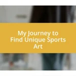 My Journey to Find Unique Sports Art