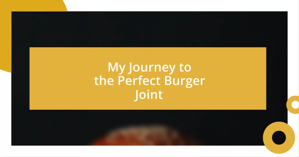 My Journey to the Perfect Burger Joint