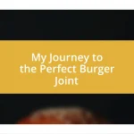 My Journey to the Perfect Burger Joint