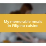 My memorable meals in Filipino cuisine