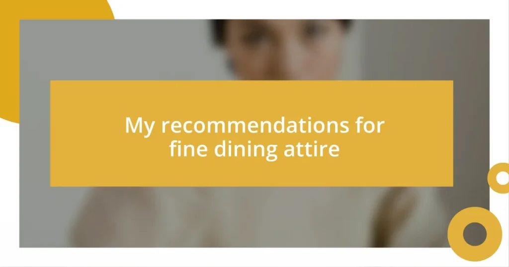 My recommendations for fine dining attire