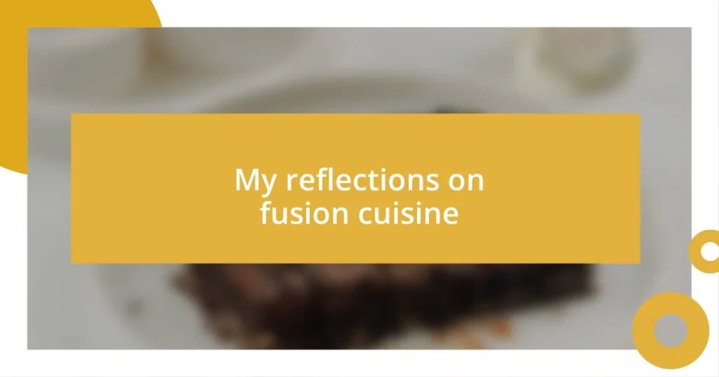 My reflections on fusion cuisine