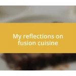 My reflections on fusion cuisine