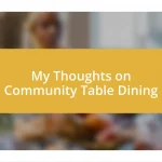 My Thoughts on Community Table Dining