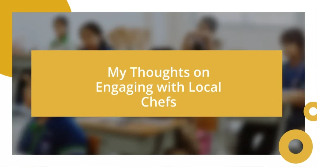 My Thoughts on Engaging with Local Chefs