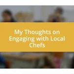 My Thoughts on Engaging with Local Chefs