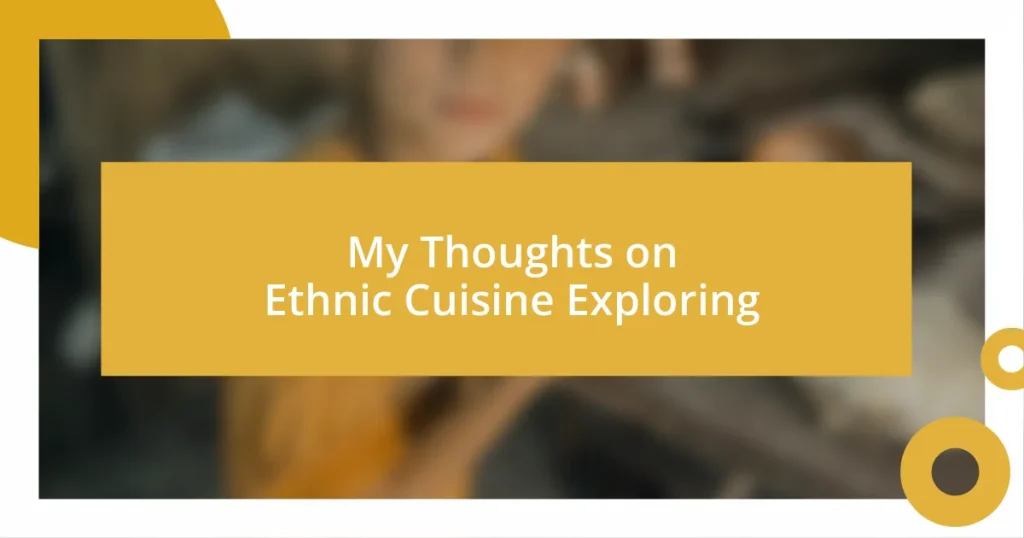 My Thoughts on Ethnic Cuisine Exploring