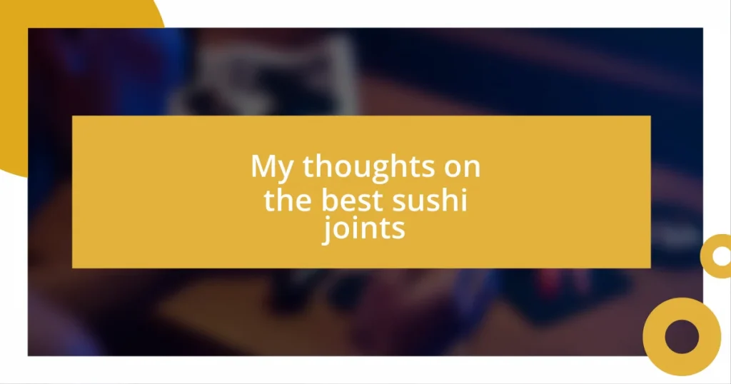 My thoughts on the best sushi joints