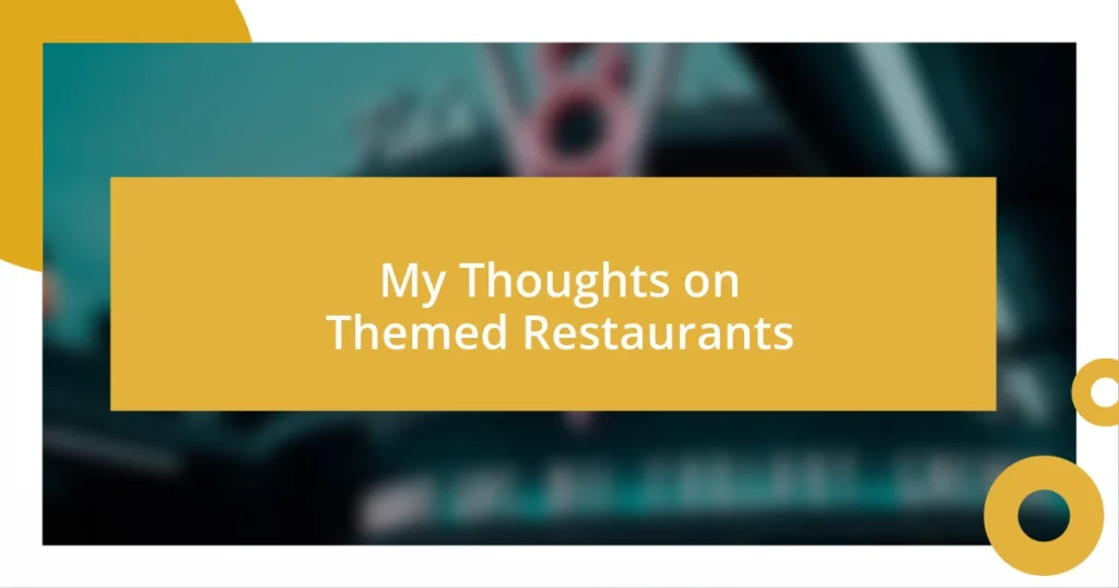 My Thoughts on Themed Restaurants