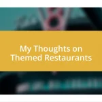 My Thoughts on Themed Restaurants