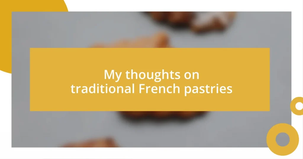 My thoughts on traditional French pastries