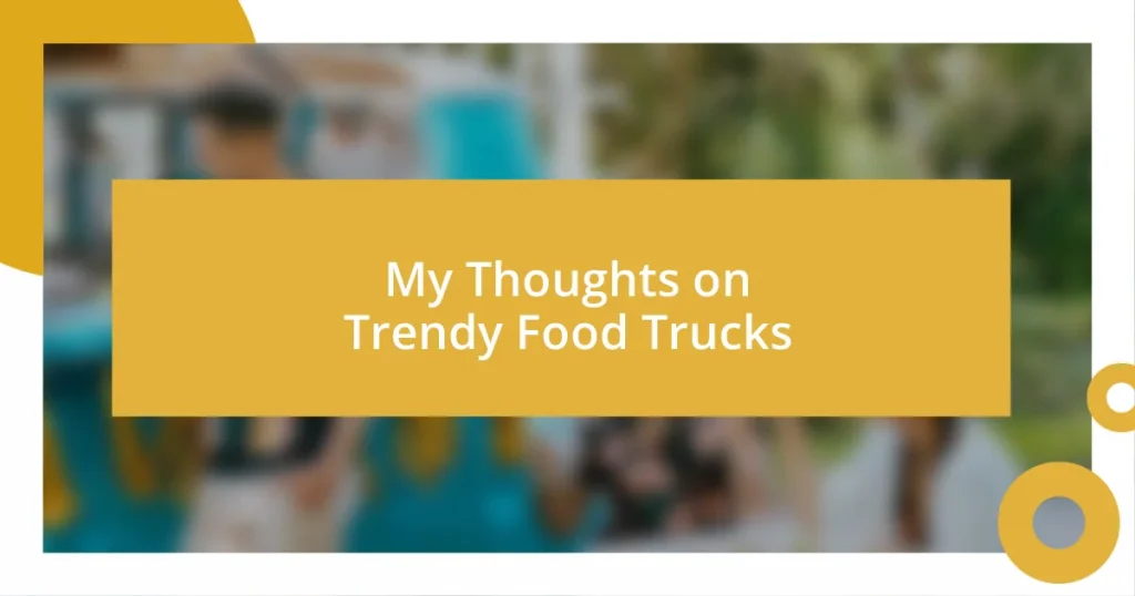 My Thoughts on Trendy Food Trucks