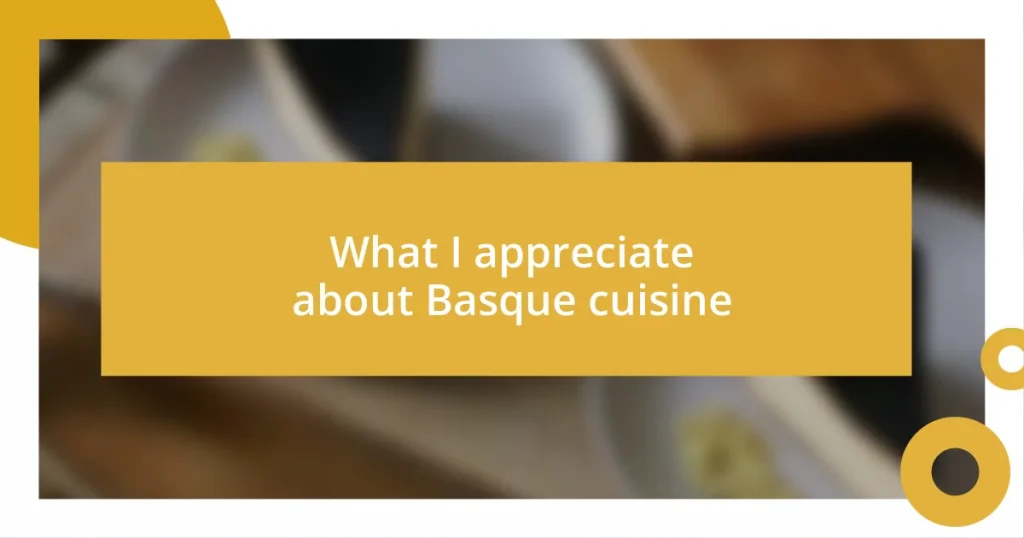 What I appreciate about Basque cuisine