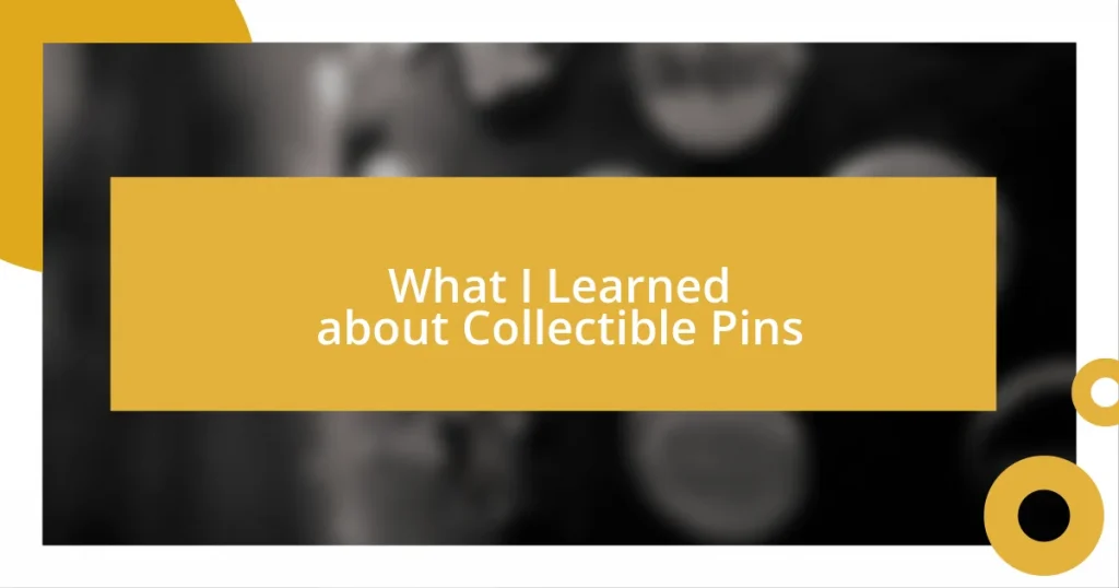 What I Learned about Collectible Pins