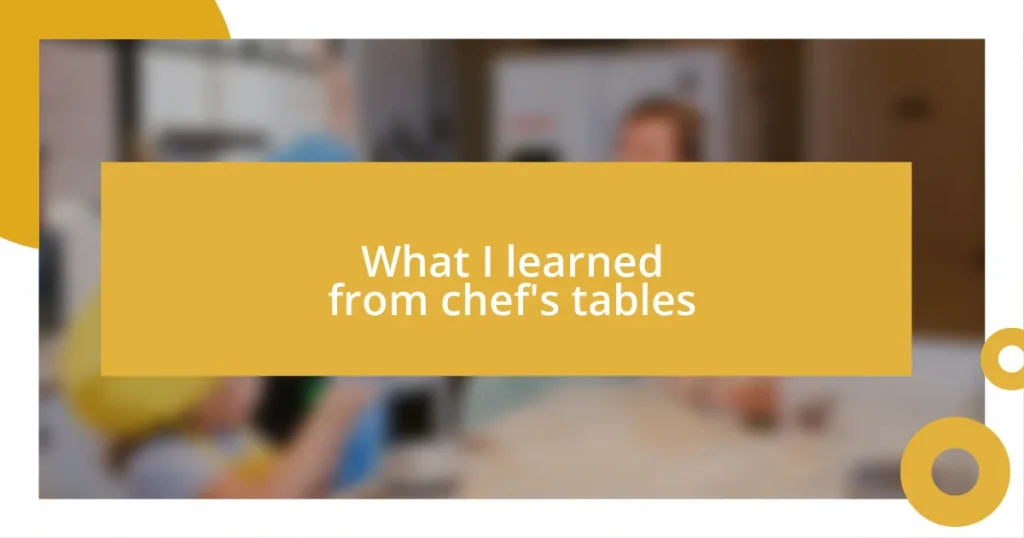 What I learned from chef’s tables