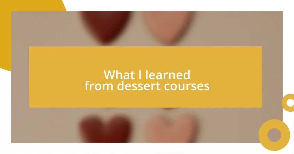 What I learned from dessert courses