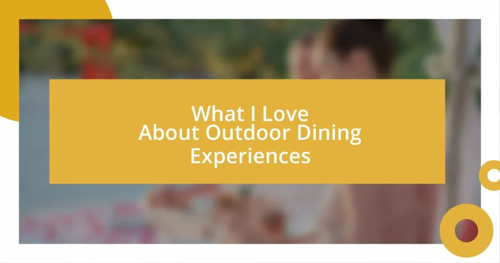 What I Love About Outdoor Dining Experiences