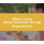 What I Love About Outdoor Dining Experiences