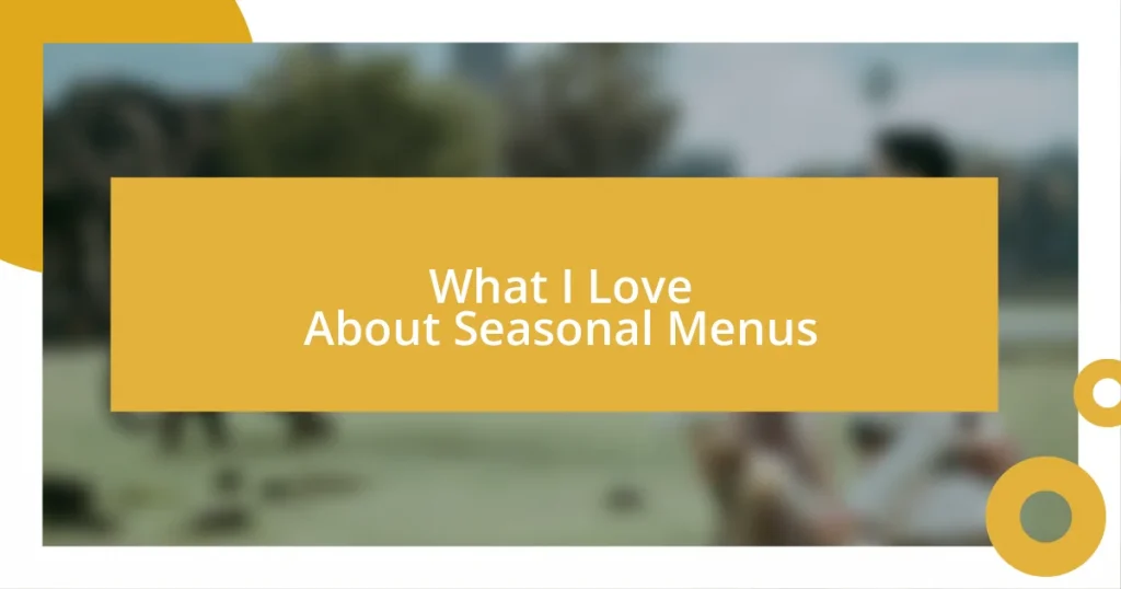 What I Love About Seasonal Menus