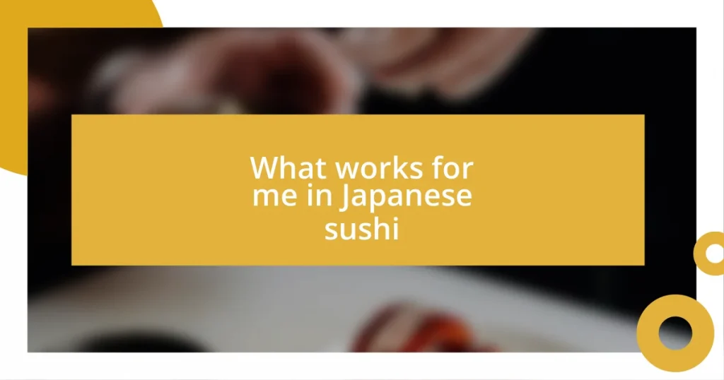 What works for me in Japanese sushi