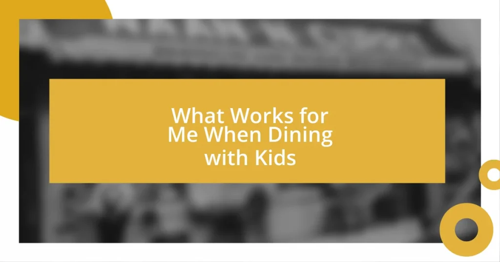 What Works for Me When Dining with Kids