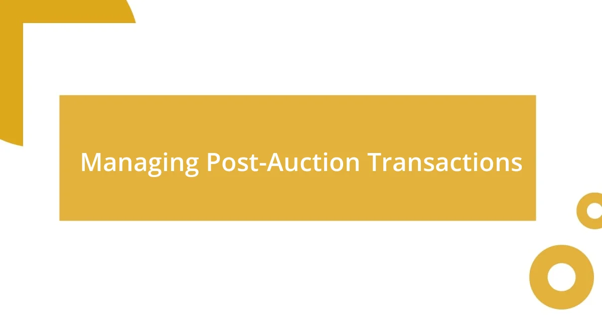 Managing Post-Auction Transactions