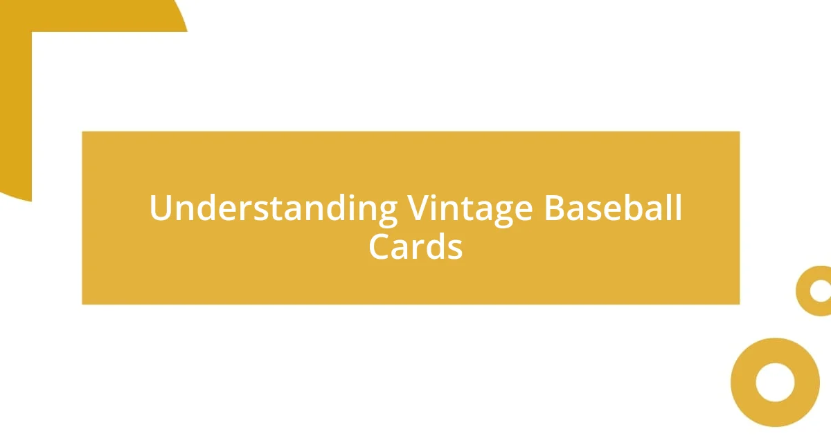 Understanding Vintage Baseball Cards